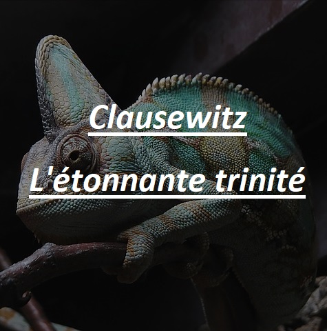 Clausewitz - L'étonnante trinité. 