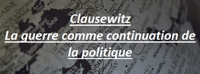 Clausewitz - les armes et la toge. Pourquoi la guerre est la continuation de la politique par d'autres moyens. 