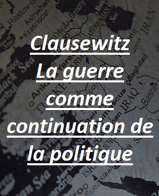 Clausewitz, pourquoi la guerre est la continuation de la politique par d'autres moyens. Les armes et la toge