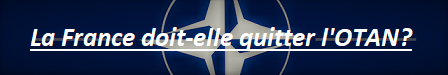 LA FRANCE DOIT-ELLE QUITTER L'OTAN ? - LES ARMES ET LA TOGE RELATIONS INTERNATIONALES
