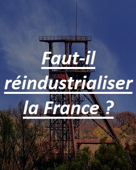 Les armes et la toge - tous nos articles. Faut-il réindustrialiser la France ? 