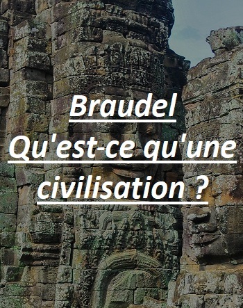 Fernand Braudel, Qu'est-ce qu'une civilisation ?